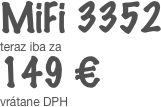 MiFi 3352
teraz iba za
149 € 
vrátane DPH